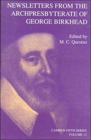 Newsletters from the Archpresbyterate of George Birkhead (Camden Fifth Series, Band 12)