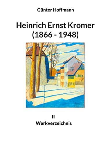 Heinrich Ernst Kromer (1866 - 1948): II Werksverzeichnis