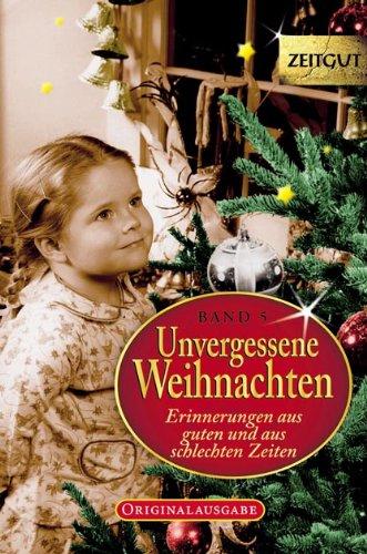 Unvergessene Weihnachten 5: Zeitzeugen-Erinnerungen 1918 - 1992