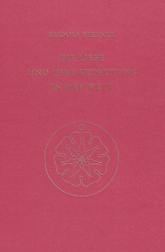 Die Liebe und ihre Bedeutung in der Welt: Ein Vortrag, gehalten in Zürich am 17. Dezember 1912