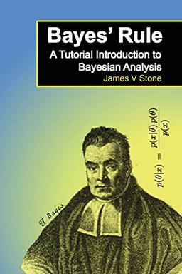 Bayes' Rule: A Tutorial Introduction to Bayesian Analysis (Tutorial Introductions)