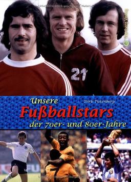 Unsere Fußballstars der 70er und 80er Jahre