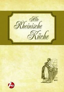 Alte Rheinische Küche. Nostalgische Regionenküche