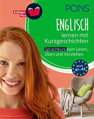 PONS Englisch lernen mit Kurzgeschichten: Englisch-Sprachkurs zum Lesen, Üben und Verstehen (PONS Lektüresprachkurs)