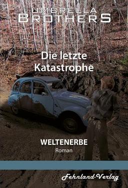 Weltenerbe. Die letzte Katastrophe: Teil 3