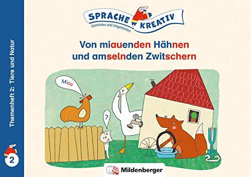 Von miauenden Hähnen und amselnden Zwitschern · Themenheft 2: Tiere und Natur: Sprache kreativ · Gereimtes und Ungereimtes