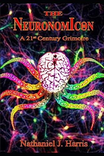 THE NEURONOMICON: A 21st Century Grimoire