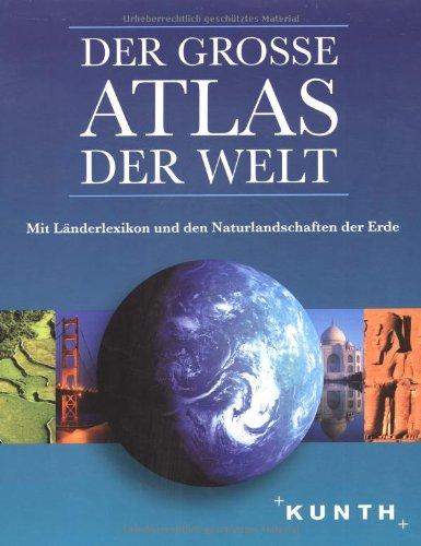 Der große Atlas der Welt: Mit Länderlexikon und den Naturlandschaften der Erde