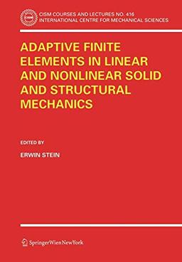 Adaptive Finite Elements in Linear and Nonlinear Solid and Structural Mechanics (CISM International Centre for Mechanical Sciences) (CISM International Centre for Mechanical Sciences, 416, Band 416)