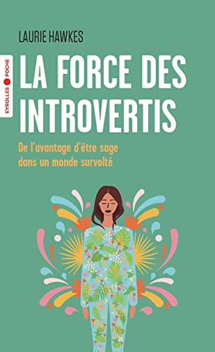 La force des introvertis : de l'avantage d'être sage dans un monde survolté