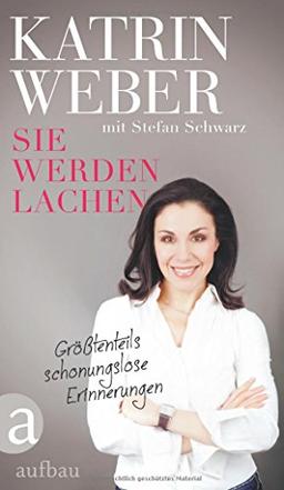 Sie werden lachen: Größtenteils schonungslose Erinnerungen