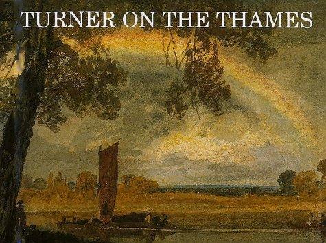 Turner on the Thames: River Journeys in the Year 1805