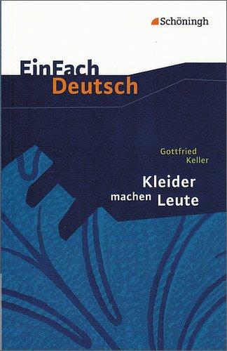 EinFach Deutsch Textausgaben: Gottfried Keller: Kleider machen Leute: Klassen 8 - 10