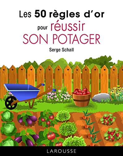 Les 50 règles d'or pour réussir son potager