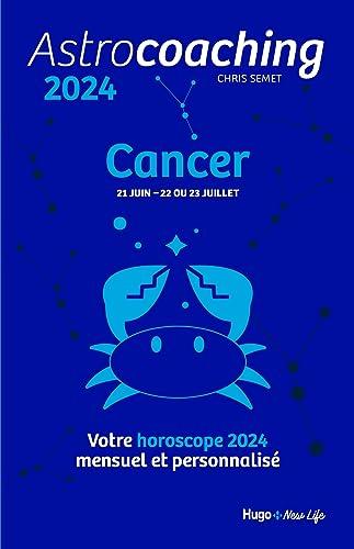 Astrocoaching 2024 : Cancer, 21 juin-22 ou 23 juillet : votre horoscope 2024 mensuel et personnalisé