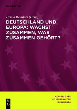 Deutschland und Europa: Wächst zusammen, was zusammengehört? (Abhandlungen Der Akademie Der Wissenschaften in Hamburg)