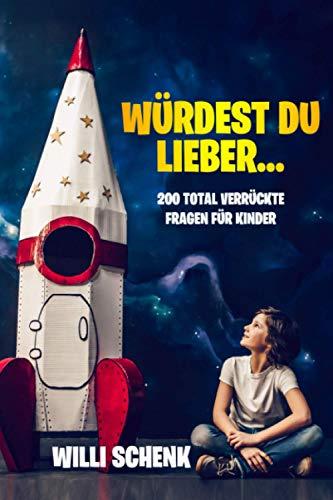 Würdest du lieber...: 200 total verrückte Fragen für Kinder