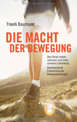 Die Macht der Bewegung: Dem Körper wieder vertrauen nach einer schweren Erkrankung Bahnbrechende Erkenntnisse der Bewegungstherapie