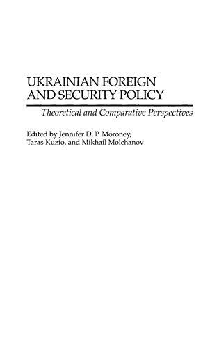 Ukrainian Foreign and Security Policy: Theoretical and Comparative Perspectives