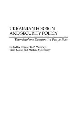 Ukrainian Foreign and Security Policy: Theoretical and Comparative Perspectives