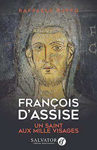 François d'Assise : un saint aux mille visages