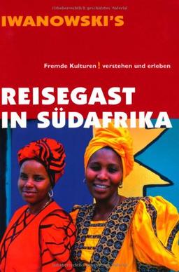 Reisegast in Südafrika - Kulturführer von Iwanowski: Fremde Kulturen verstehen und erleben - Reiseführer von Iwanowski