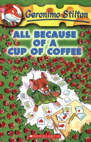 Geronimo Stilton #10: All Because of a Cup of Coffee (Geronimo Stilton (Quality))