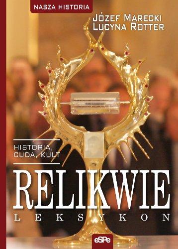 Relikwie: Historia, cuda, kult. Leksykon