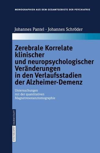 Zerebrale Korrelate klinischer und neuropsychologischer Veränderungen in den Verlaufsstadien der Alzheimer-Demenz: Untersuchungen mit der ... aus dem Gesamtgebiete der Psychiatrie)