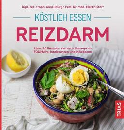 Köstlich essen Reizdarm: Über 80 Rezepte: das neue Konzept zu FODMAPs, Intoleranzen und Mikrobiom