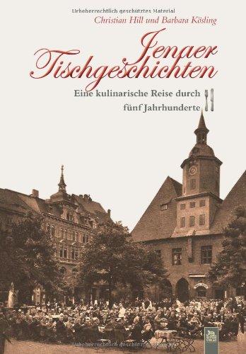 Jenaer Tischgeschichten: Eine kulinarische Reise durch fünf Jahrhunderte