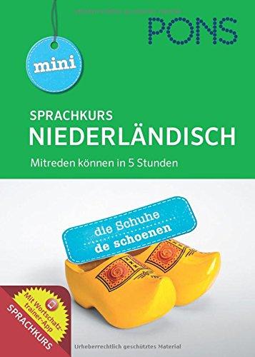 PONS Mini-Sprachkurs Niederländisch: Mitreden können in 5 Stunden! Mit Audio-Training und Wortschatztrainer-App.