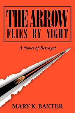 The Arrow Flies by Night: A Novel of Betrayal