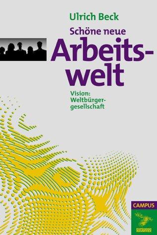 Schöne neue Arbeitswelt: Vision: Weltbürgergesellschaft (Die Buchreihe zu den Themen der EXPO2000)