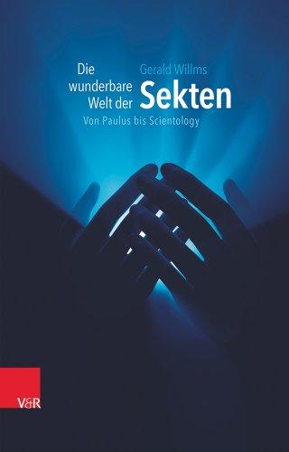 Die wunderbare Welt der Sekten: Von Paulus bis Scientology