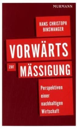 Vorwärts zur Mäßigung: Perspektiven einer nachhaltigen Wirtschaft