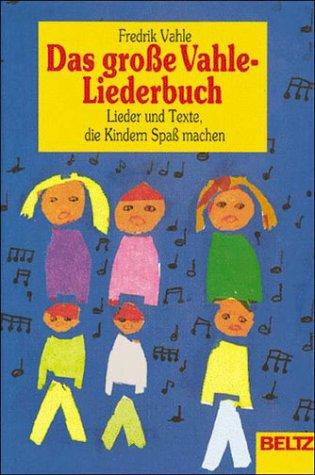 Das große Vahle- Liederbuch. Sonderausgabe. Lieder und Texte, die Kindern Spaß machen