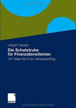 Die Schatztruhe für Finanzdienstleister: 101 Ideen für Ihren Verkaufserfolg: 100 Ideen für Ihren Verkaufserfolg