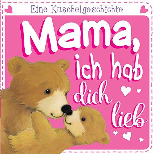 Mama, ich hab dich lieb. Eine Kuschelgeschichte