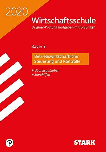 STARK Original-Prüfungen Wirtschaftsschule 2020 - Betriebswirtschaftliche Steuerung und Kontrolle - Bayern