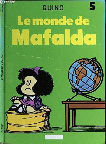 MAFALDA - TOME 5 : LE MONDE DE MAFALDA.