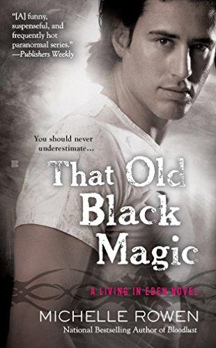 That Old Black Magic (A Living in Eden Novel, Band 3)