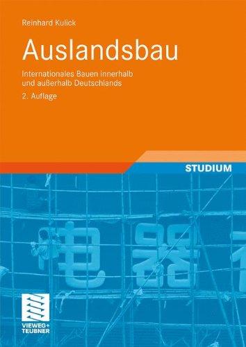 Auslandsbau: Internationales Bauen innerhalb und außerhalb Deutschlands (Leitfaden des Baubetriebs und der Bauwirtschaft)