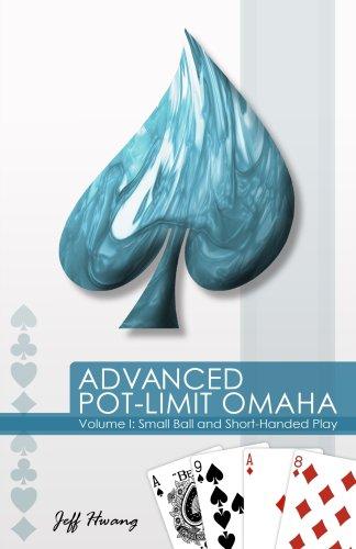 Advanced Pot-Limit Omaha: Volume I: Small Ball and Short-Handed Play: 1