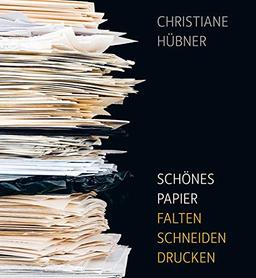 Schönes Papier: Falten - schneiden - drucken