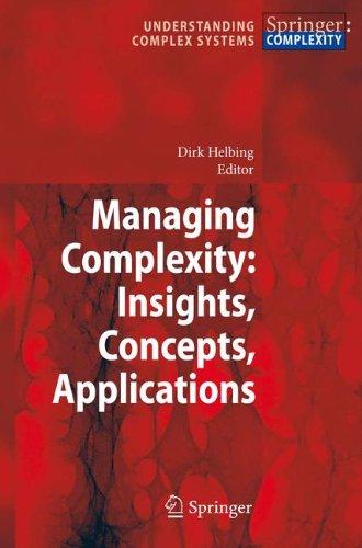 Managing Complexity: Insights, Concepts, Applications (Understanding Complex Systems)