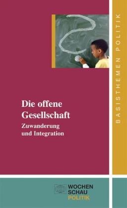 Die offene Gesellschaft: Zuwanderung und Integration