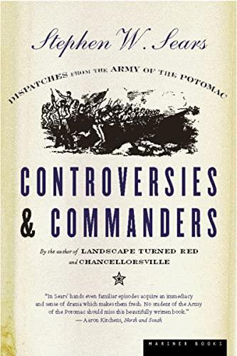 Controversies and Commanders: Dispatches from the Army of the Potomac