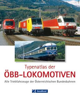 Typenatlas der ÖBB-Lokomotiven: Alle Triebfahrzeuge der Österreichischen Bundesbahnen