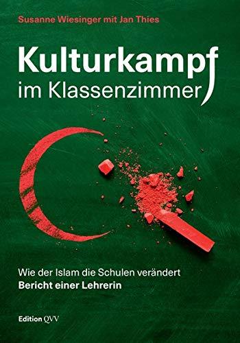 Kulturkampf im Klassenzimmer: Wie der Islam die Schulen verändert. Bericht einer Lehrerin